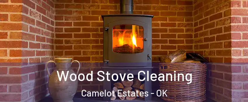 Wood Stove Cleaning Camelot Estates - OK