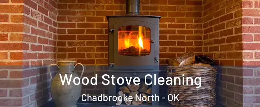 Wood Stove Cleaning Chadbrooke North - OK