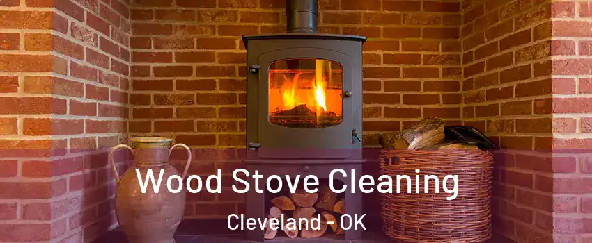 Wood Stove Cleaning Cleveland - OK