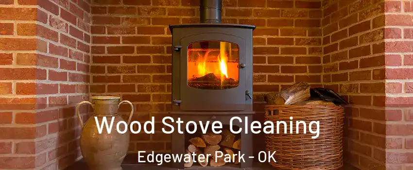 Wood Stove Cleaning Edgewater Park - OK