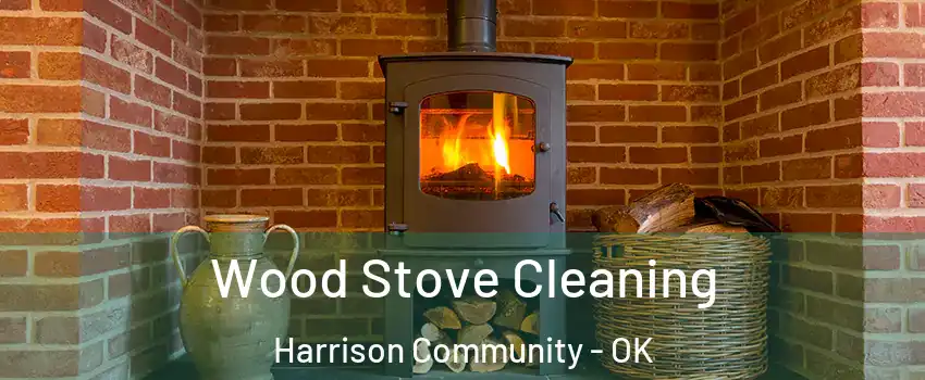 Wood Stove Cleaning Harrison Community - OK
