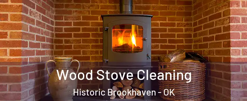 Wood Stove Cleaning Historic Brookhaven - OK