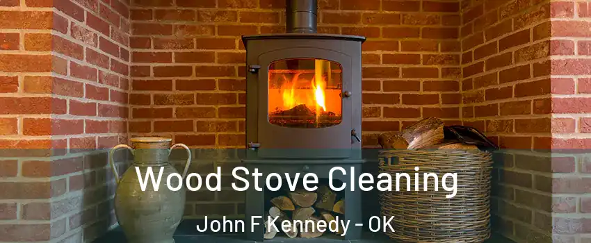 Wood Stove Cleaning John F Kennedy - OK