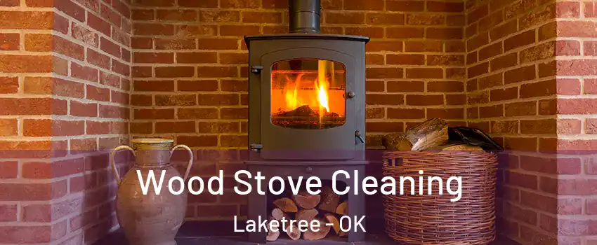 Wood Stove Cleaning Laketree - OK
