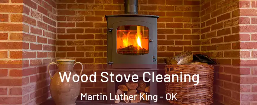 Wood Stove Cleaning Martin Luther King - OK
