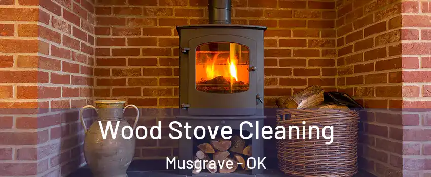 Wood Stove Cleaning Musgrave - OK