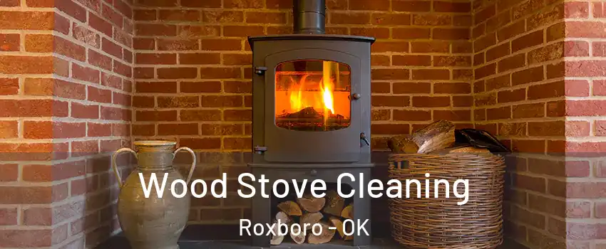 Wood Stove Cleaning Roxboro - OK