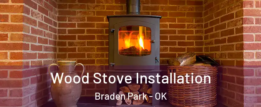 Wood Stove Installation Braden Park - OK