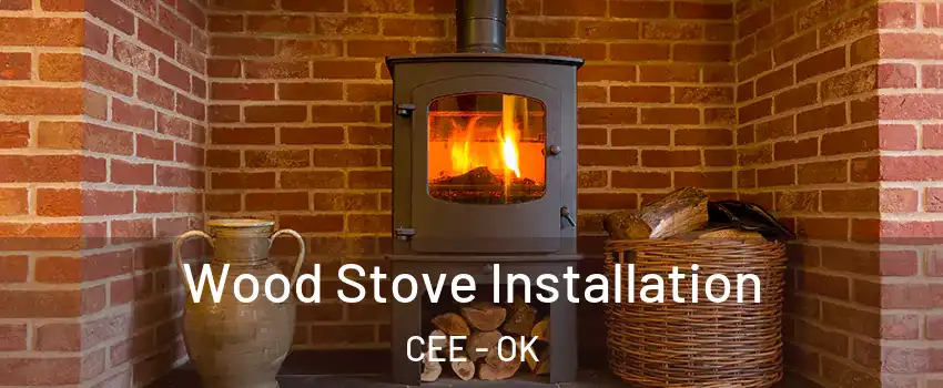 Wood Stove Installation CEE - OK