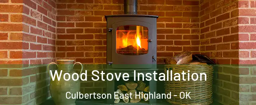 Wood Stove Installation Culbertson East Highland - OK