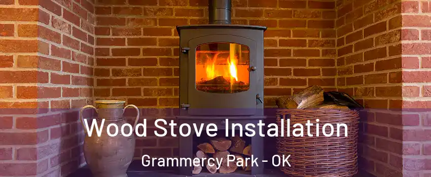 Wood Stove Installation Grammercy Park - OK