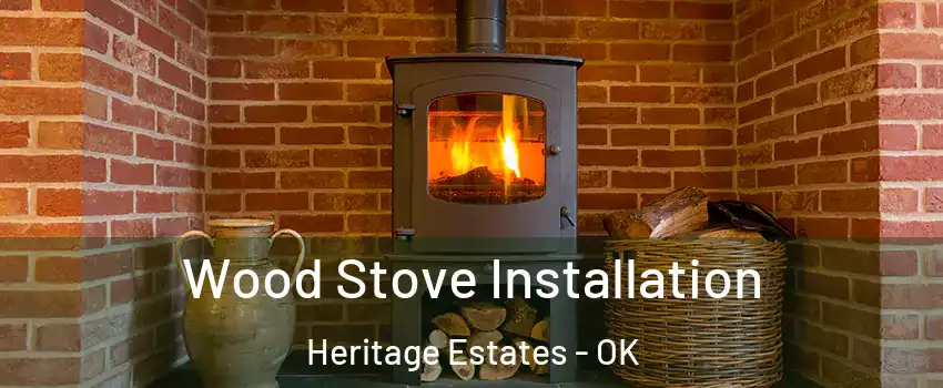 Wood Stove Installation Heritage Estates - OK