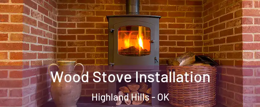 Wood Stove Installation Highland Hills - OK