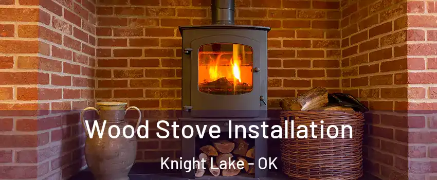 Wood Stove Installation Knight Lake - OK