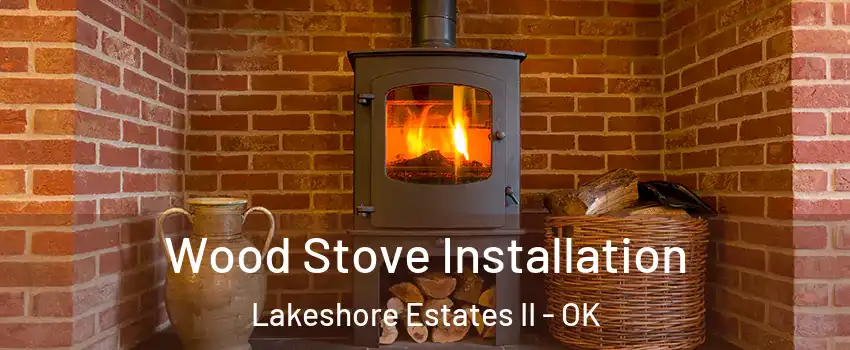 Wood Stove Installation Lakeshore Estates II - OK