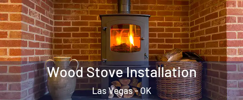 Wood Stove Installation Las Vegas - OK