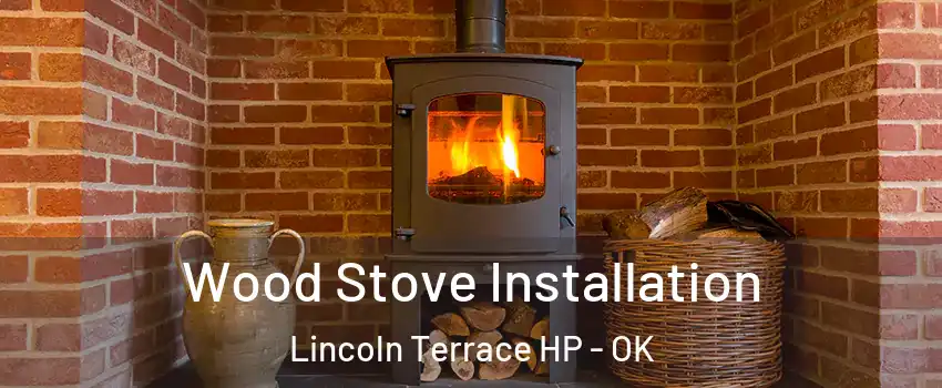 Wood Stove Installation Lincoln Terrace HP - OK