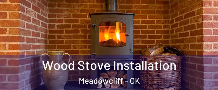 Wood Stove Installation Meadowcliff - OK