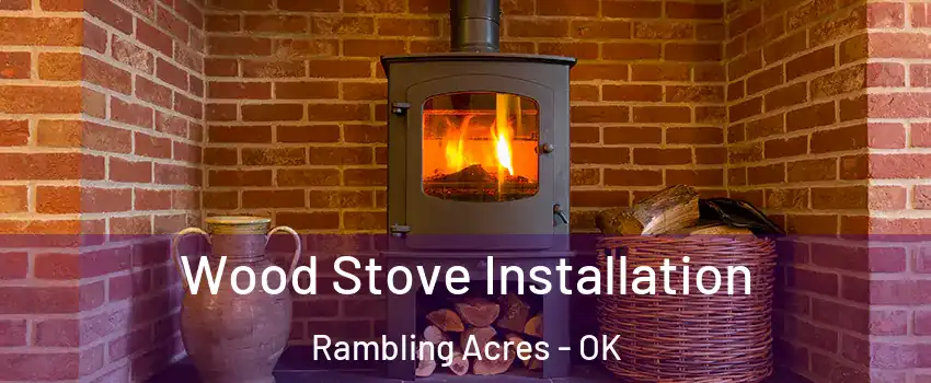 Wood Stove Installation Rambling Acres - OK