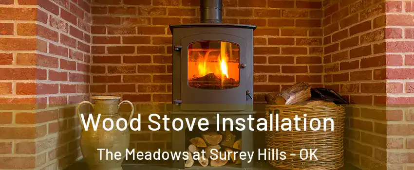 Wood Stove Installation The Meadows at Surrey Hills - OK