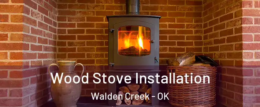 Wood Stove Installation Walden Creek - OK