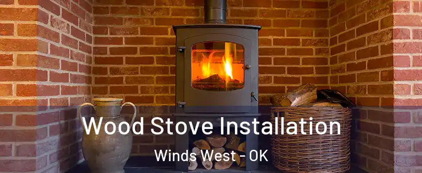Wood Stove Installation Winds West - OK