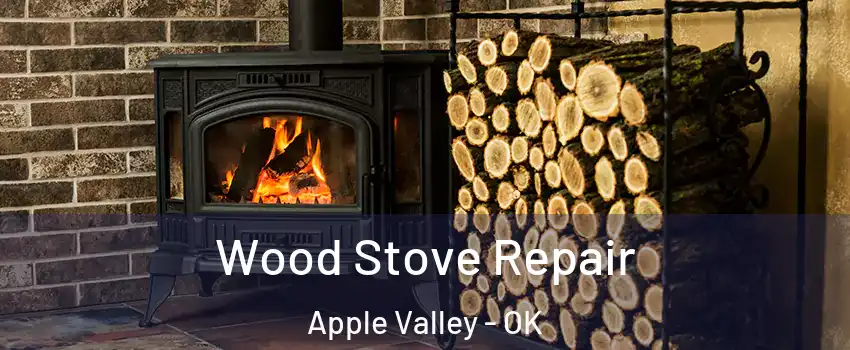 Wood Stove Repair Apple Valley - OK