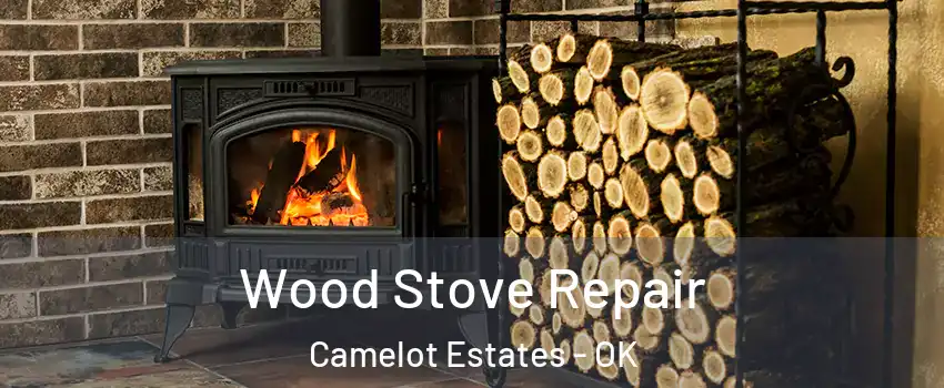 Wood Stove Repair Camelot Estates - OK