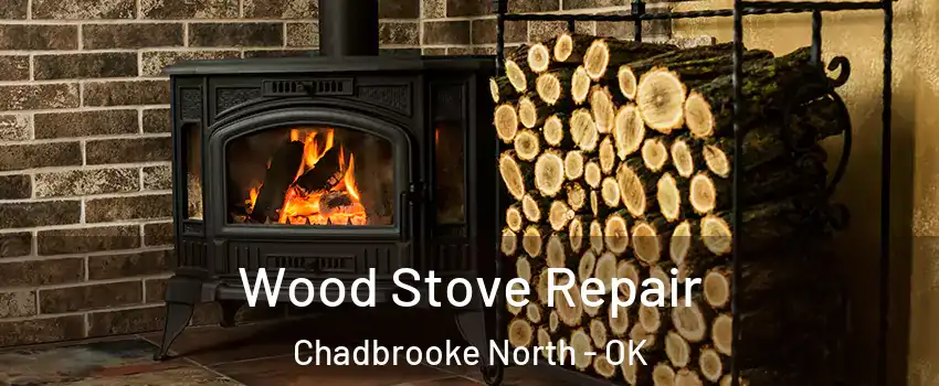 Wood Stove Repair Chadbrooke North - OK