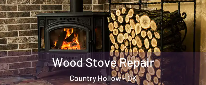 Wood Stove Repair Country Hollow - OK