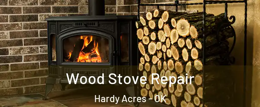 Wood Stove Repair Hardy Acres - OK