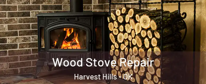 Wood Stove Repair Harvest Hills - OK