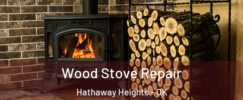 Wood Stove Repair Hathaway Heights - OK