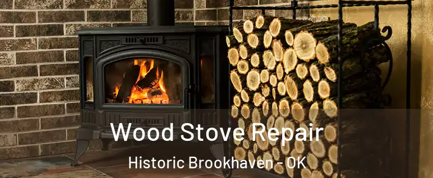 Wood Stove Repair Historic Brookhaven - OK
