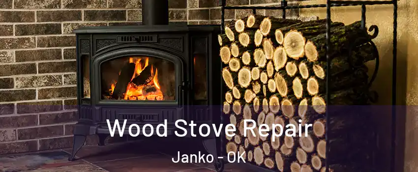 Wood Stove Repair Janko - OK