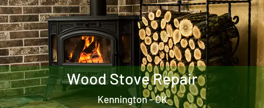 Wood Stove Repair Kennington - OK