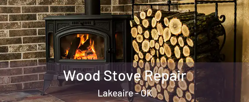 Wood Stove Repair Lakeaire - OK