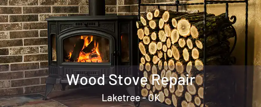 Wood Stove Repair Laketree - OK