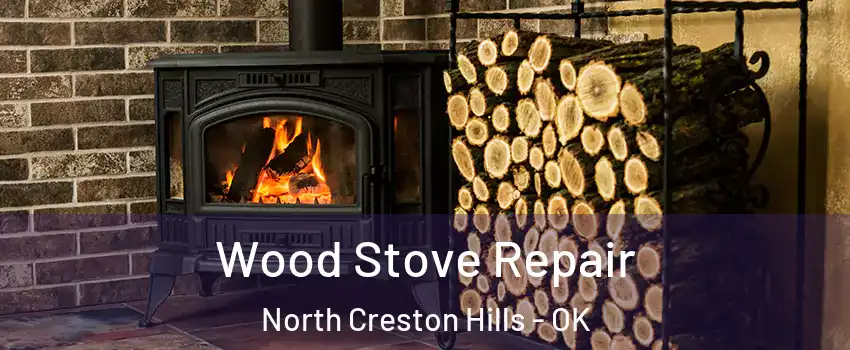 Wood Stove Repair North Creston Hills - OK