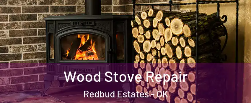 Wood Stove Repair Redbud Estates - OK