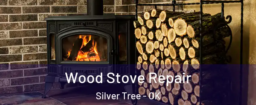 Wood Stove Repair Silver Tree - OK