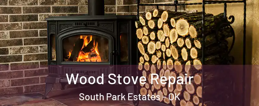 Wood Stove Repair South Park Estates - OK