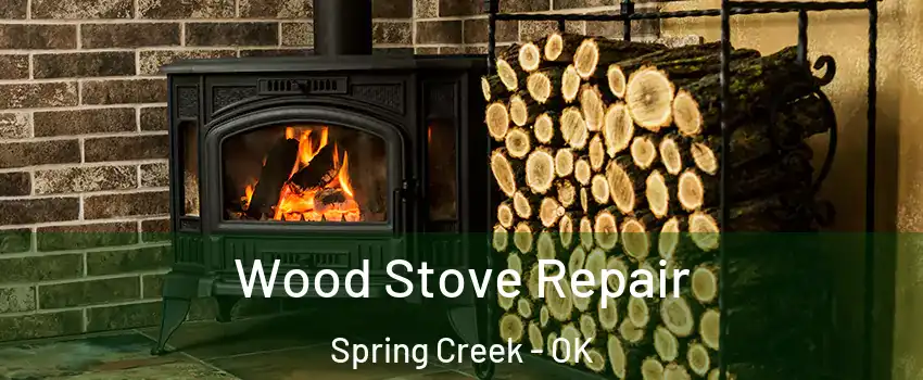 Wood Stove Repair Spring Creek - OK