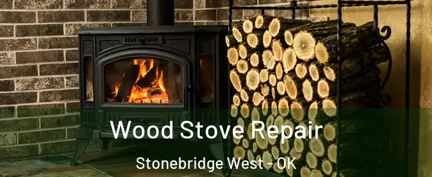 Wood Stove Repair Stonebridge West - OK