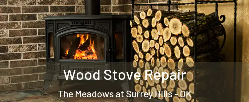 Wood Stove Repair The Meadows at Surrey Hills - OK