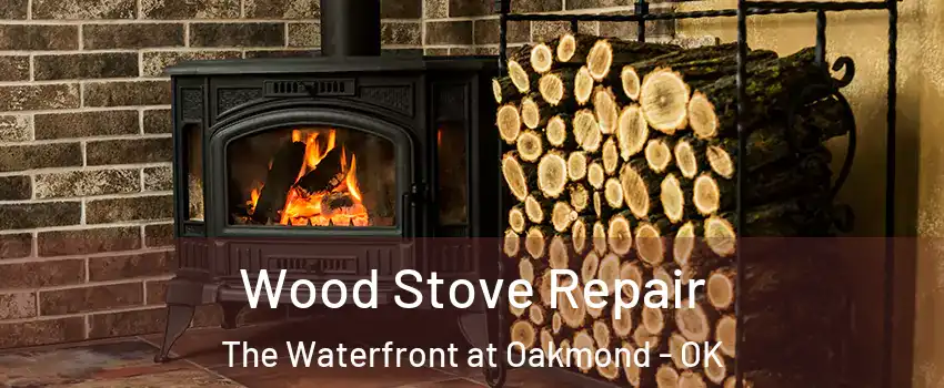 Wood Stove Repair The Waterfront at Oakmond - OK