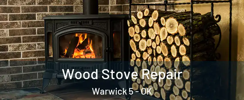 Wood Stove Repair Warwick 5 - OK