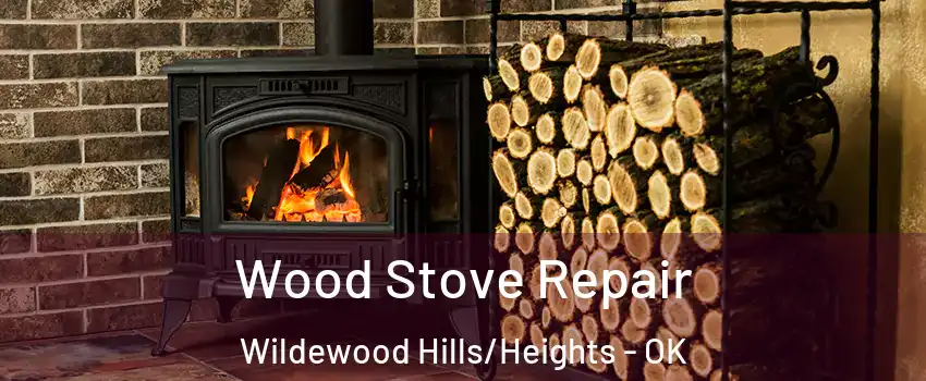 Wood Stove Repair Wildewood Hills/Heights - OK