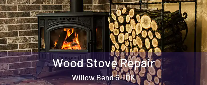 Wood Stove Repair Willow Bend 6 - OK