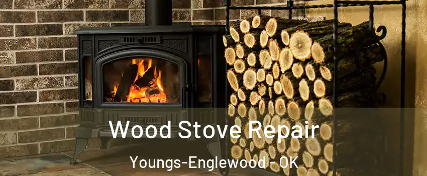 Wood Stove Repair Youngs-Englewood - OK
